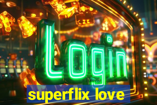 superflix love